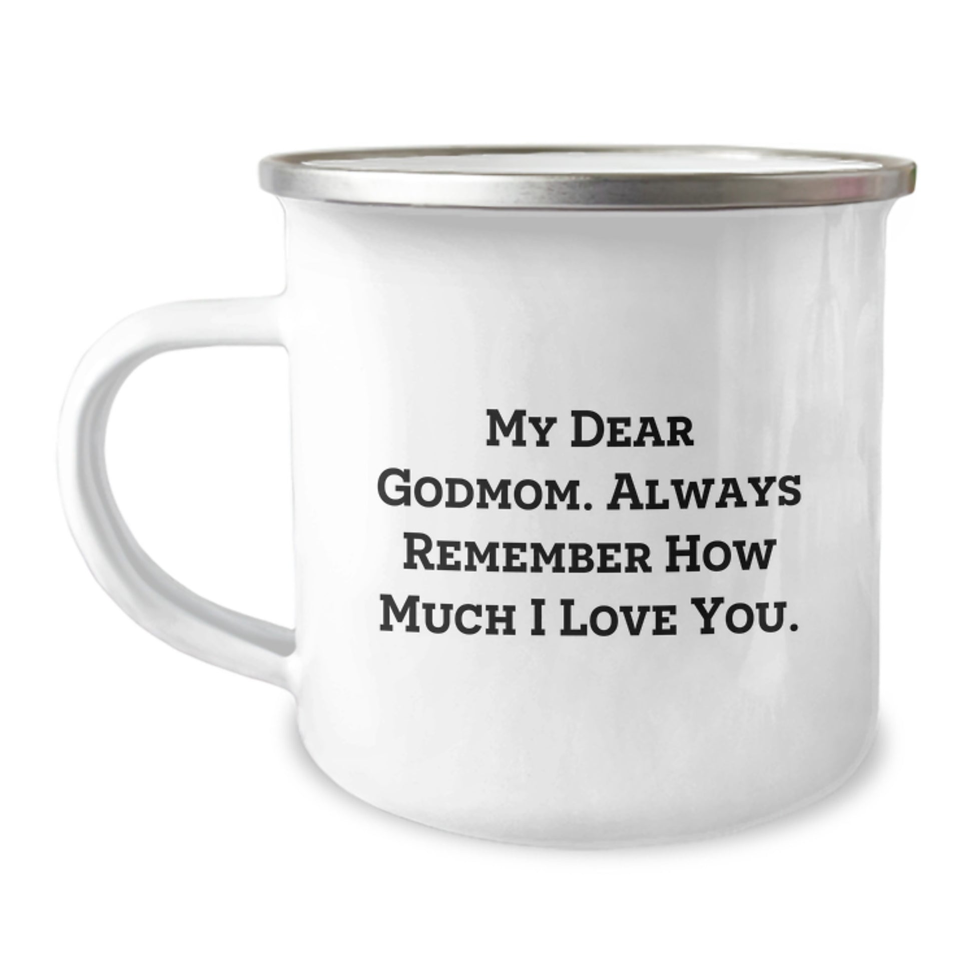 Funny Godmom Gifts from Family for Graduation Unique Gifts - Camping Mug, Custom Quote 'My Dear Godmom. Always Remember How Much I Love You.' - Image 1
