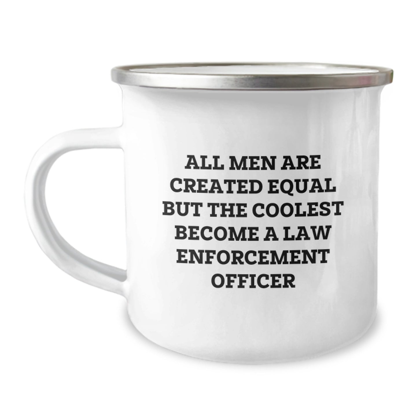 Funny Law Enforcement Officer Gifts for Him, Unique Graduation Gifts for Men - Camping Mug with 'All Men Are Created Equal But The Coolest Become A Law Enforcement Officer' Quote - Image 1