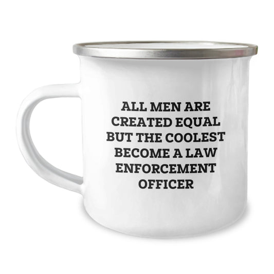 Funny Law Enforcement Officer Gifts for Him, Unique Graduation Gifts for Men - Camping Mug with 'All Men Are Created Equal But The Coolest Become A Law Enforcement Officer' Quote - Image 1