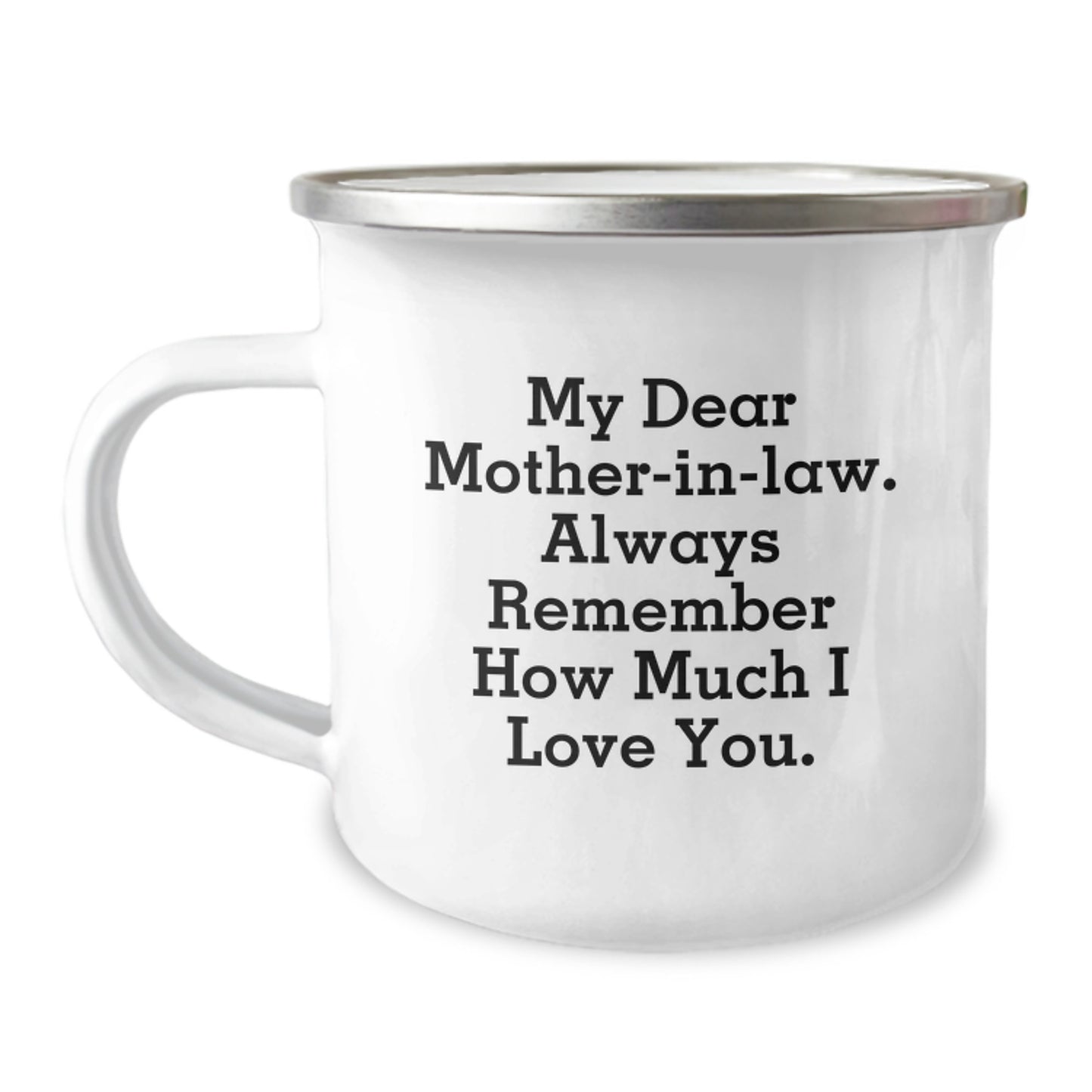 Funny Mom-in-law Gifts for Graduation Unique Gifts from Son to Mom-in-law - My Dear Mom-in-law. Always Remember How Much I Love You. Camping Mug - Image 1