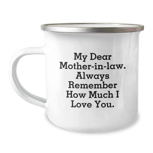 Funny Mom-in-law Gifts for Graduation Unique Gifts from Son to Mom-in-law - My Dear Mom-in-law. Always Remember How Much I Love You. Camping Mug - Image 1