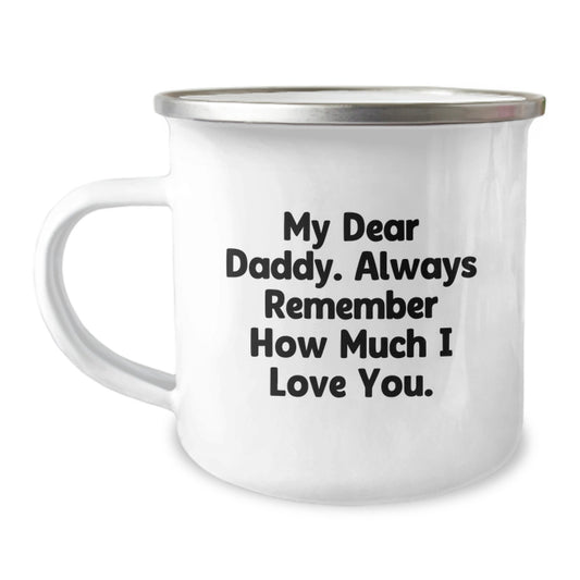 Funny Daddy Gifts from Men for Daddies - My Dear Daddy Always Remember How Much I Love You Camping Mug for Graduation Unique Gifts - Image 1