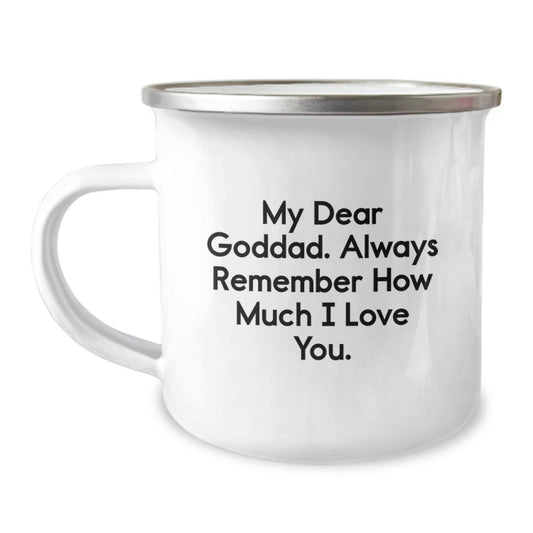 Funny Goddad Gifts from Friends and Family - Unique Graduation Camping Mug, 'My Dear Goddad Always Remember How Much I Love You' - Image 1