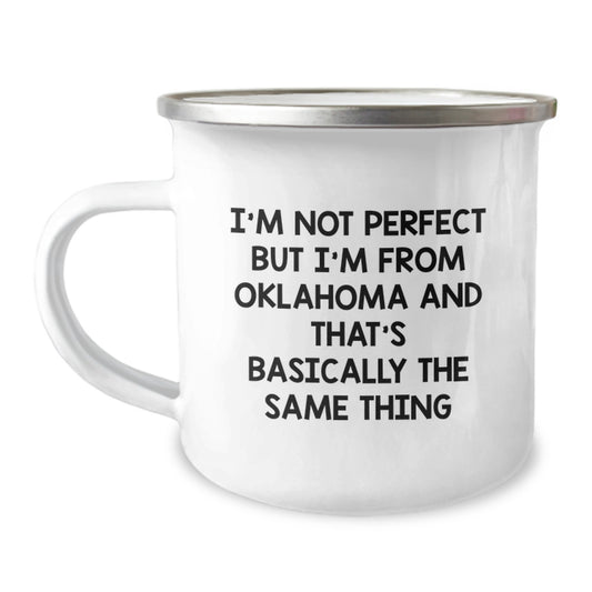 Funny Oklahoma Camping Mug Gifts for Men from Friends - I'm Not Perfect But I'm From Oklahoma And That's Basically The Same Thing Birthday Mugs - Image 1