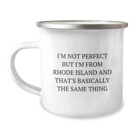 Funny Rhode Island Gifts for Men from Family, I'm Not Perfect But I'm From Rhode Island And That's Basically The Same Thing Birthday Camping Mug - Image 1