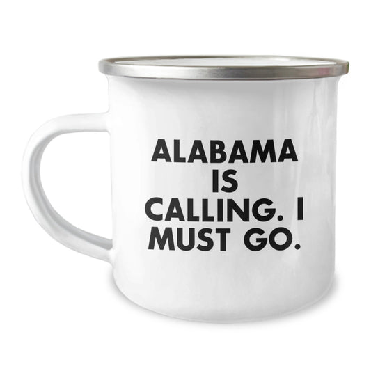 Unique Alabama Gifts for Men and Women - Funny Camping Mug - Alabama Is Calling. I Must Go. - Valentine's Unique Gifts from Friends - Image 1