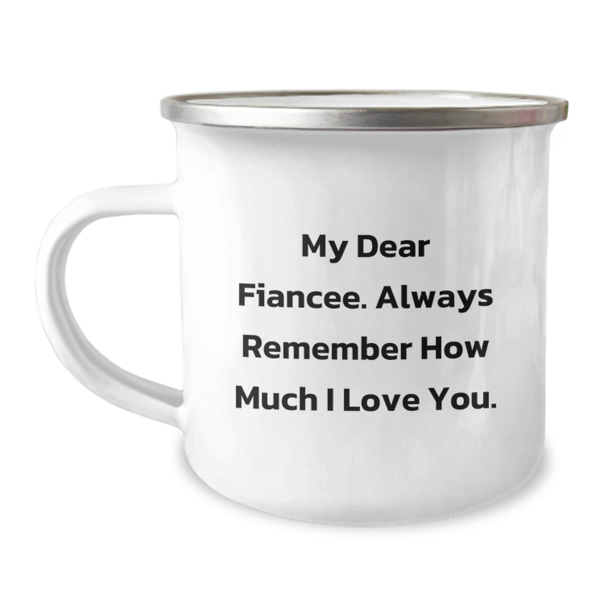 Funny Fiancee Gifts from Men for Christmas Unique Gifts, Camping Mug with My Dear Fiancee. Always Remember How Much I Love You., Inspirational Quote - Image 1