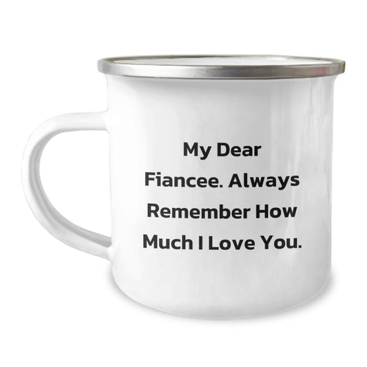Funny Fiancee Gifts from Men for Christmas Unique Gifts, Camping Mug with My Dear Fiancee. Always Remember How Much I Love You., Inspirational Quote - Image 1