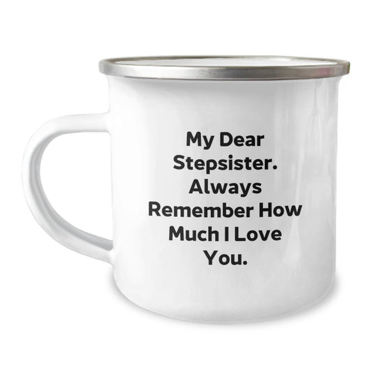 Funny Stepsister Graduation Unique Gifts from Men, Women, or Friends with 'My Dear Stepsister. Always Remember How Much I Love You.' Camping Mug - Image 1