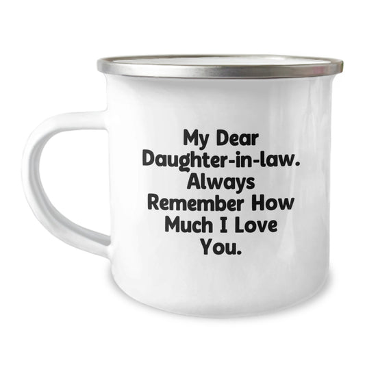 Funny Daughter-in-law Gifts for Daughter-in-law - Camping Mug with 'My Dear Daughter-in-law. Always Remember How Much I Love You.' - Image 1