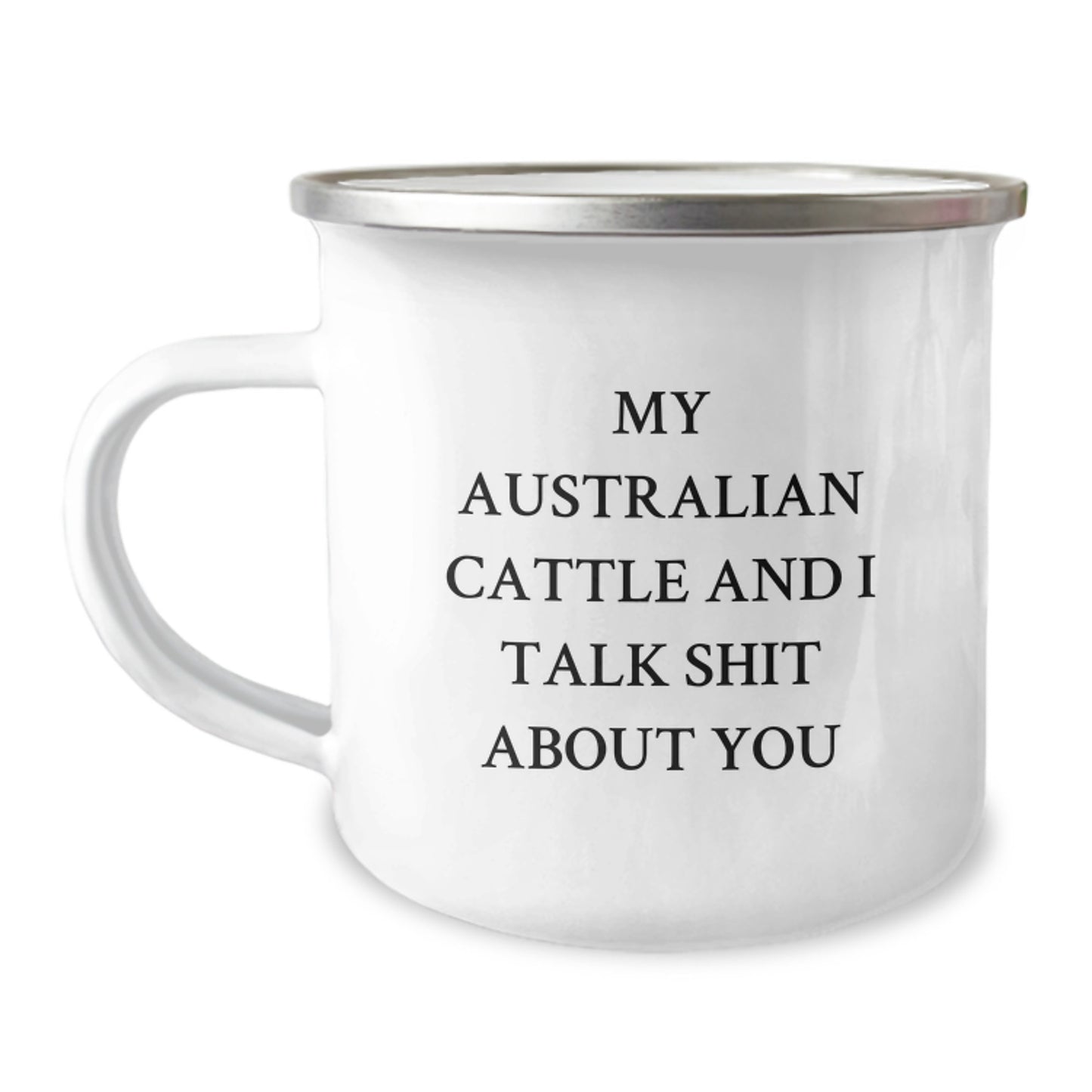 Funny Australian Cattle Dog Gifts from Friends for Men - Camping Mug with My Australian Cattle And I Talk Shit About You Quote, Unique Christmas Unique Gifts - Image 1
