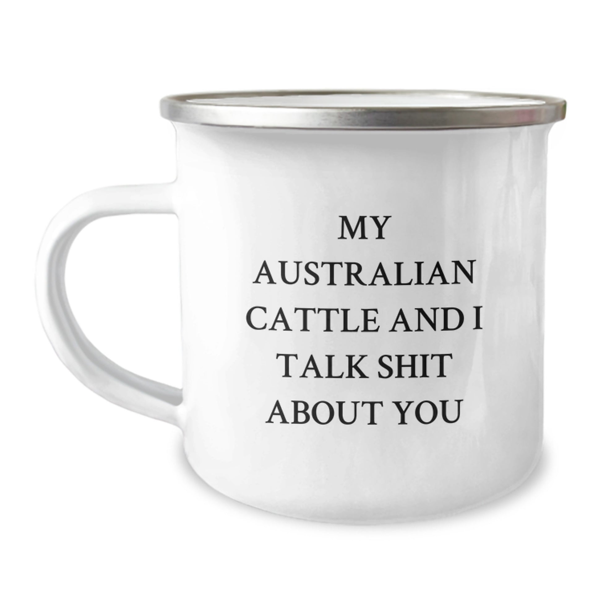 Funny Australian Cattle Dog Gifts from Friends for Men - Camping Mug with My Australian Cattle And I Talk Shit About You Quote, Unique Christmas Unique Gifts - Image 1