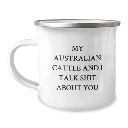 Funny Australian Cattle Dog Gifts from Friends for Men - Camping Mug with My Australian Cattle And I Talk Shit About You Quote, Unique Christmas Unique Gifts - Image 1