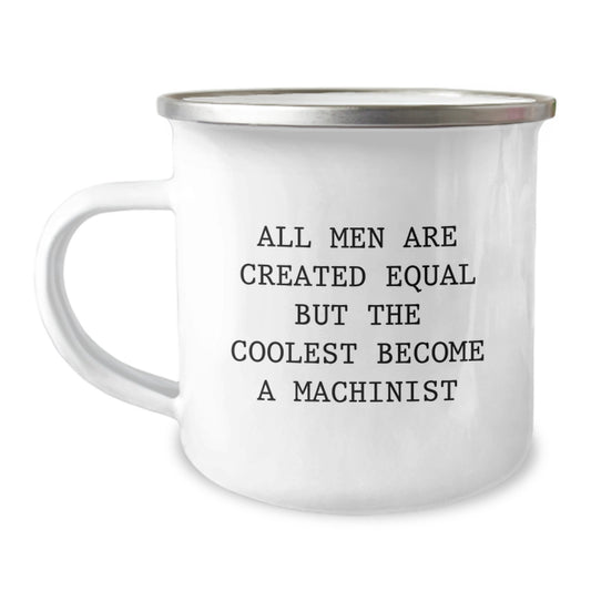 Machinist Camping Mug for Him Birthday Gift Men Are Created Equal - Image 1