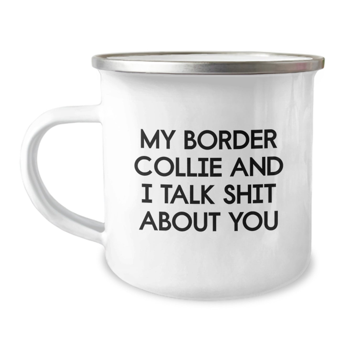 Funny Border Collie Dog Gifts for Men, Women, Friends - My Border Collie And I Talk Shit About You Camping Mug, Christmas Unique Gifts from Family - 12 oz Stainless Steel with Enamel Finish - Image 1