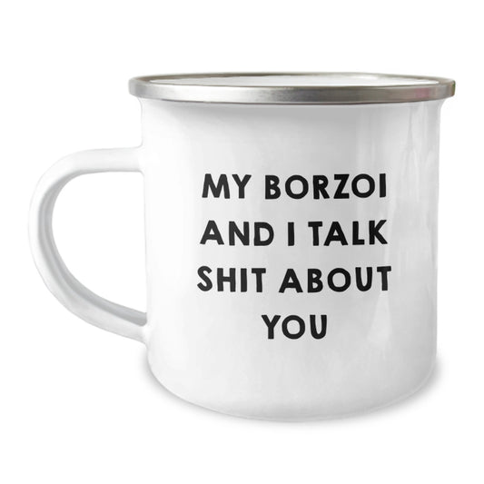 Funny Borzoi Dog Gifts for Mom Mom's Day Unique Gifts from Men to Women Camping Mugs with 'My Borzoi And I Talk Shit About You' - Image 1