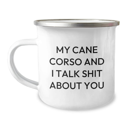 Funny Cane Corso Dog Lover Gifts from Men, Gifts for Cane Corso Dog Owner Moms on Mother's Day, Camping Mug with My Cane Corso And I Talk Shit About You Quote - Image 1