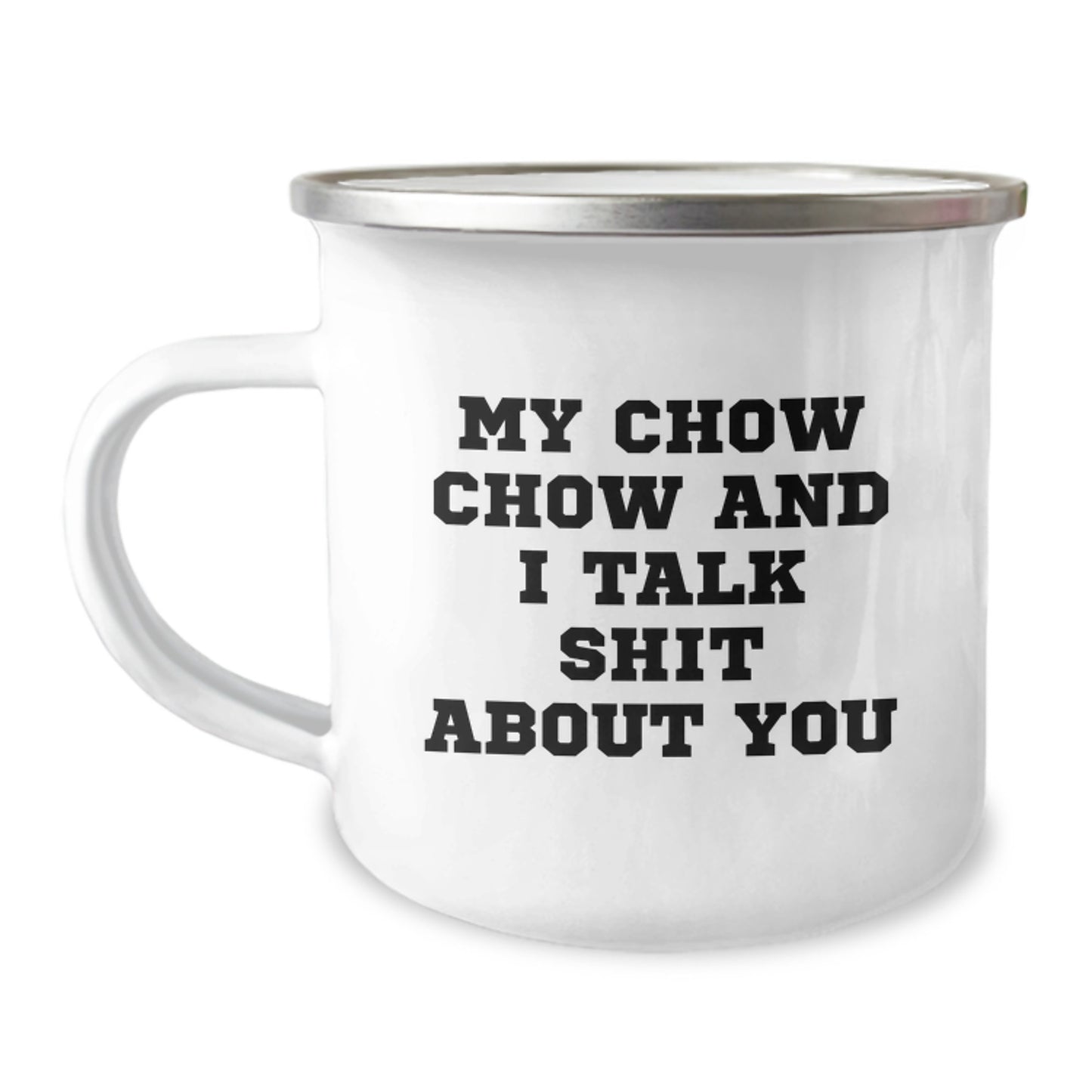 Funny Chow Chow Dog Gifts for Graduation, Camping Mug, My Chow Chow And I Talk Shit About You from Friends - Image 1