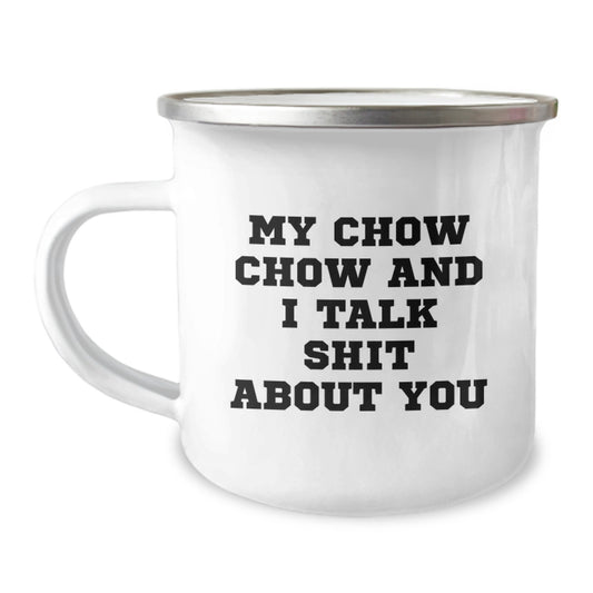 Funny Chow Chow Dog Gifts for Graduation, Camping Mug, My Chow Chow And I Talk Shit About You from Friends - Image 1