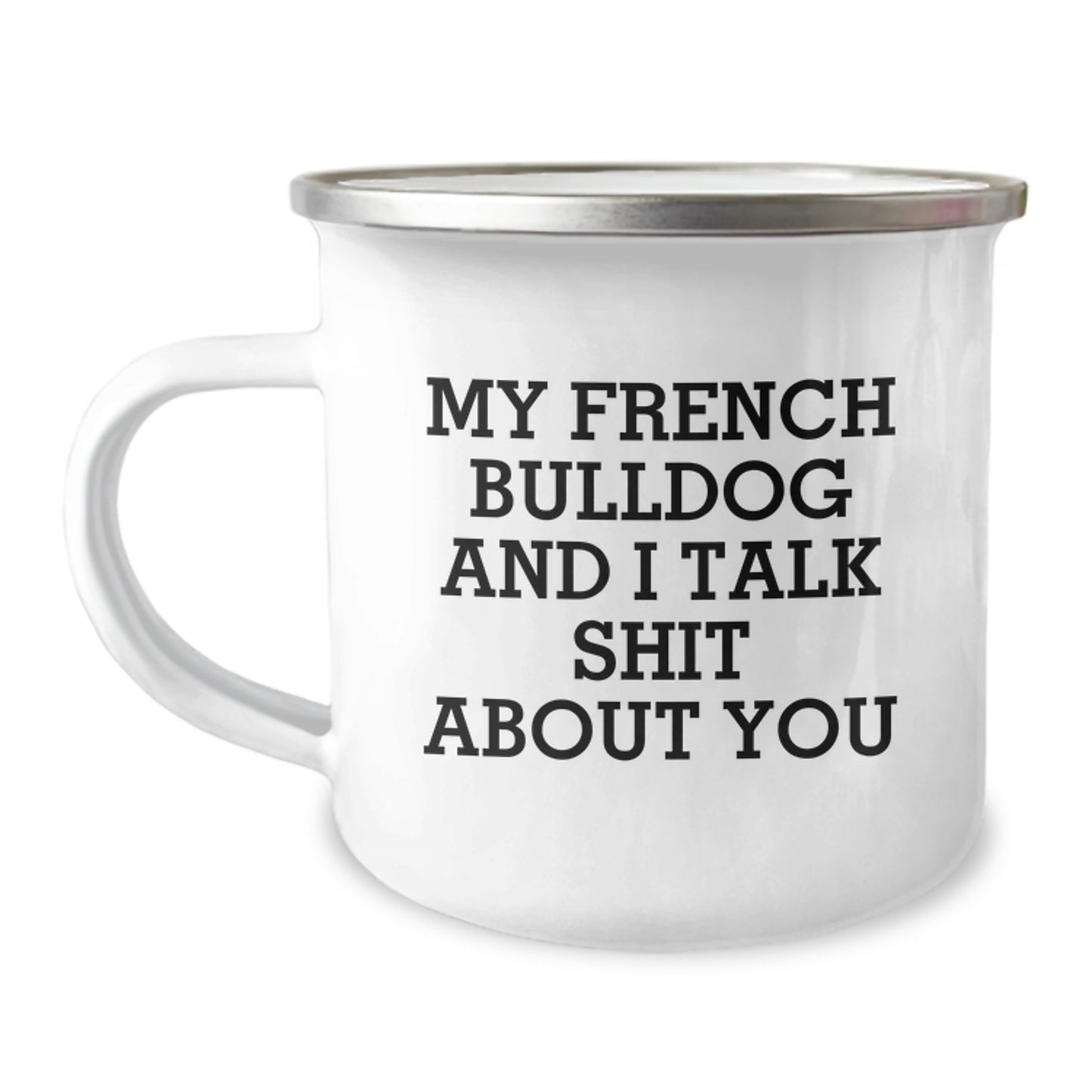French Bulldog Camping Mug Gifts from Men to Women Valentine's Unique Presents with Funny Quote 'My French Bulldog And I Talk Shit About You' - Image 1
