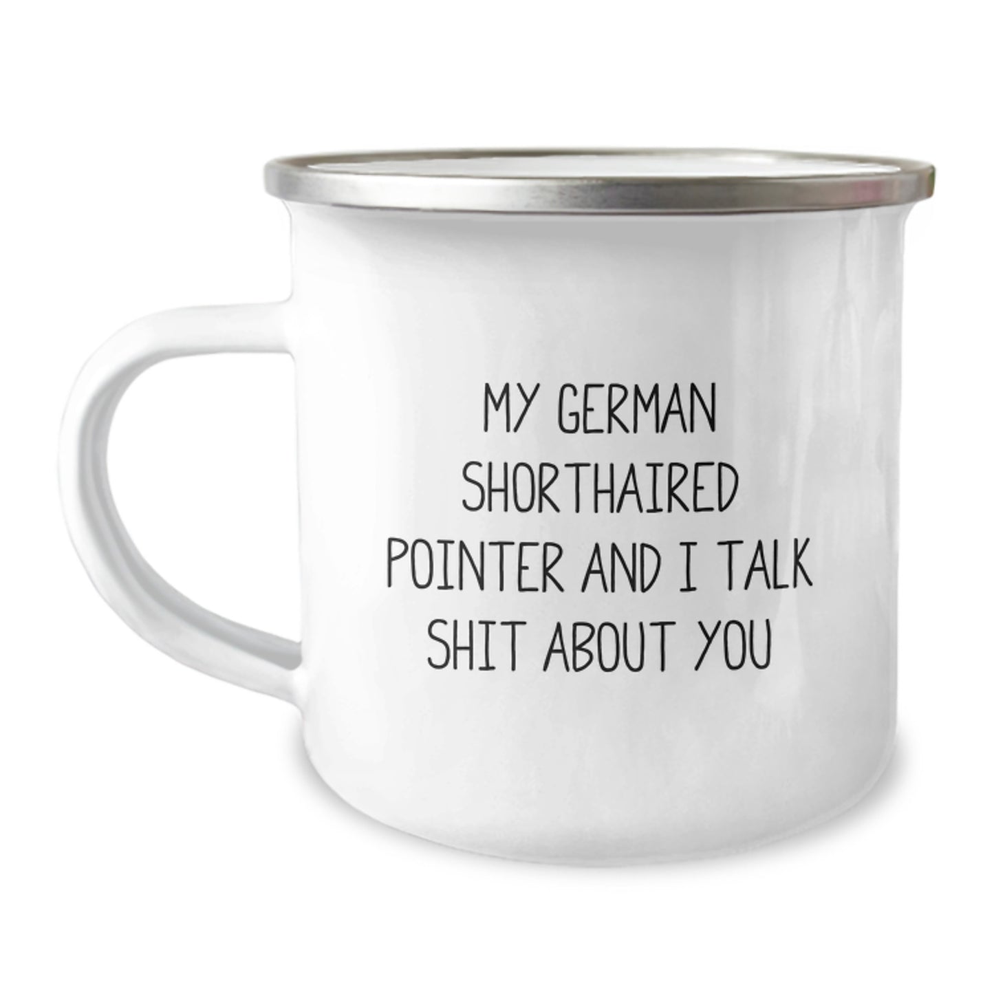 Gifts from Family for German Shorthaired Pointer Dog Owners, Funny Camping Mug for Graduation, 'My German Shorthaired Pointer And I Talk Shit About You' - Image 1