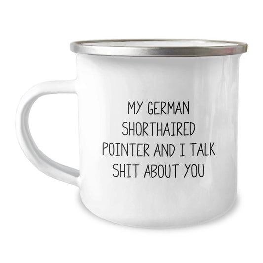 Gifts from Family for German Shorthaired Pointer Dog Owners, Funny Camping Mug for Graduation, 'My German Shorthaired Pointer And I Talk Shit About You' - Image 1