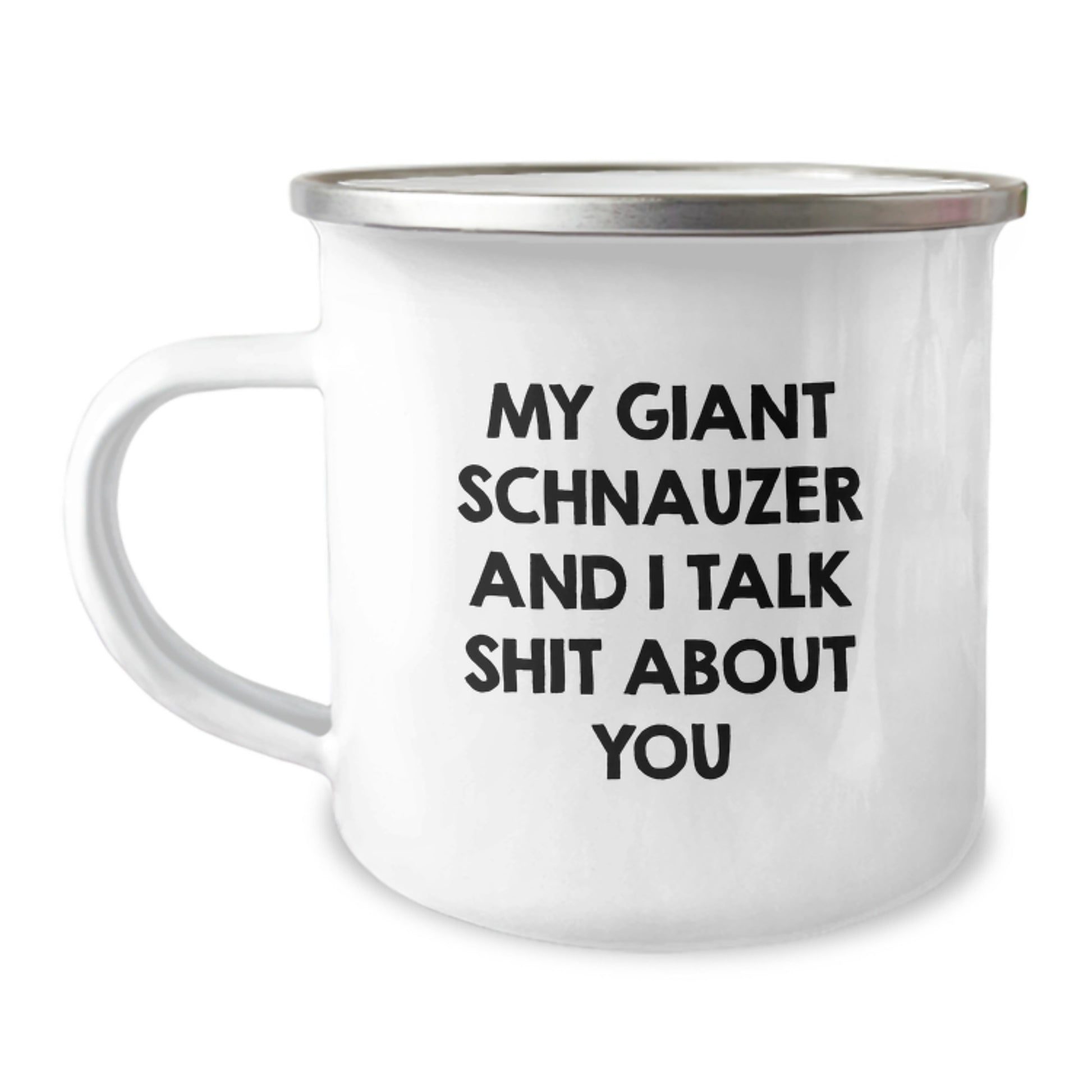 Funny Giant Schnauzer Dog Gifts for Friends, Christmas Unique Gifts, Camping Mug with Quote My Giant Schnauzer And I Talk Shit About You, Gifts from Friends to Family - Image 1