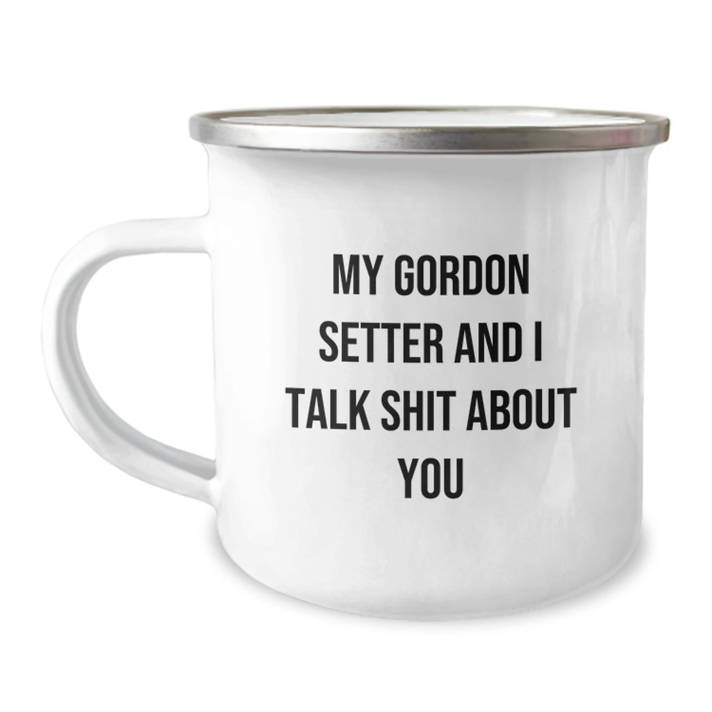 Funny Gordon Setter Dog Gifts, My Gordon Setter and I Talk Shit About You Camping Mug for Men, Women, Friends and Family - Graduation Unique Gifts from Us - Image 1