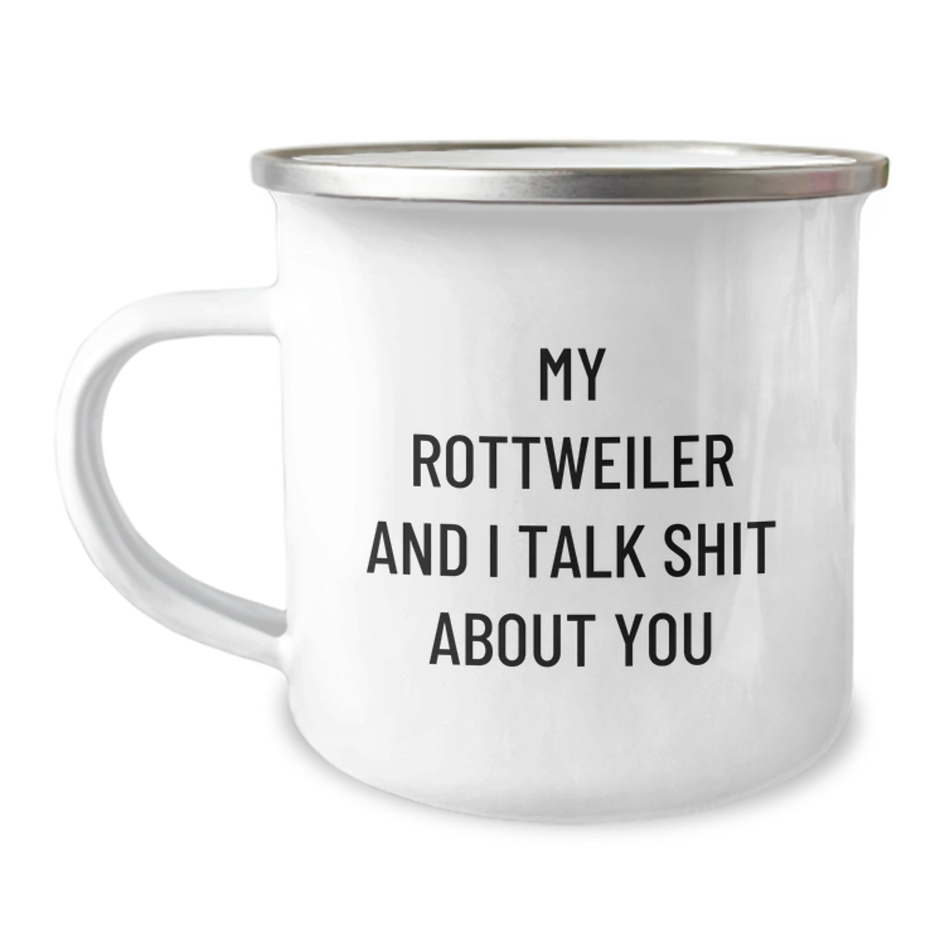 Funny Rottweiler Dog Camping Mug, Unique Valentine's Gifts from Men, Women, Friends, or Family, Perfect for Rottweiler Dog Lovers, 'My Rottweiler And I Talk Shit About You' - Image 1