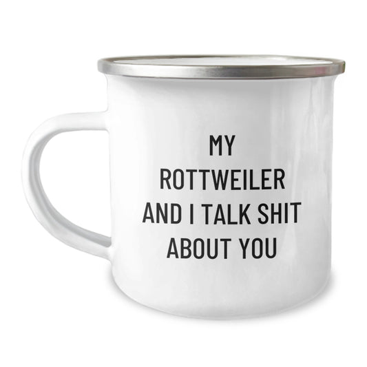 Funny Rottweiler Dog Camping Mug, Unique Valentine's Gifts from Men, Women, Friends, or Family, Perfect for Rottweiler Dog Lovers, 'My Rottweiler And I Talk Shit About You' - Image 1