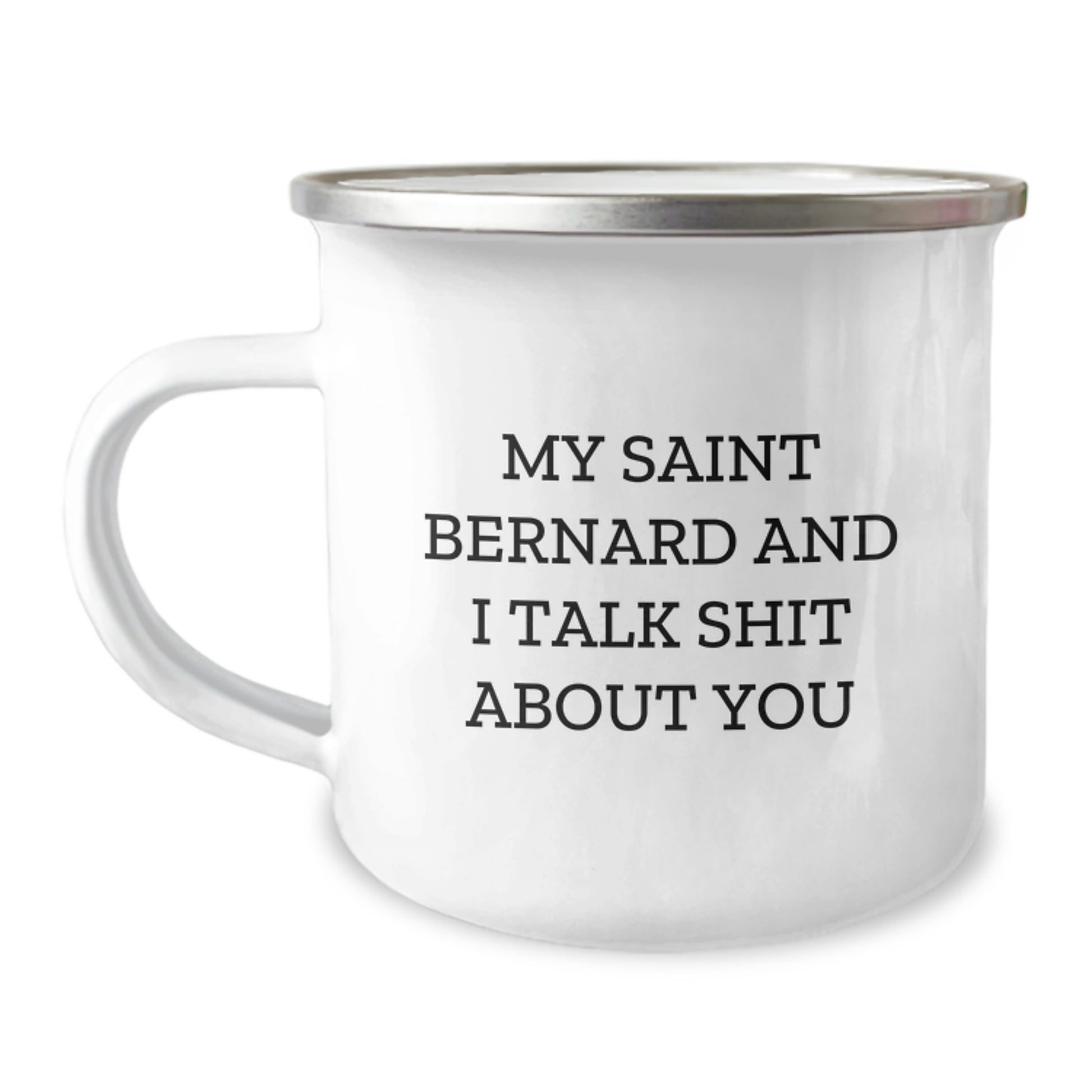 Funny Saint Bernard Dog Gifts, My Saint Bernard And I Talk Shit About You, Perfect Graduation Unique Gifts from Friends to Family Camping Mugs for Saint Bernard Dog Lovers - Image 1