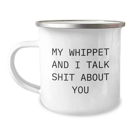 Funny Whippet Dog Lover Gifts from Men to Friends, Unique Graduation Unique Gifts for Whippet Dog Owners who Talk Shit About You, Camping Mug - Image 1
