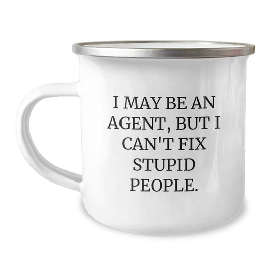 Funny Agent Gifts for Men, Camping Mug with I May Be An Agent, But I Can't Fix Stupid People. Quote, Unique Graduation Gifts from Friends to Agent - Image 1