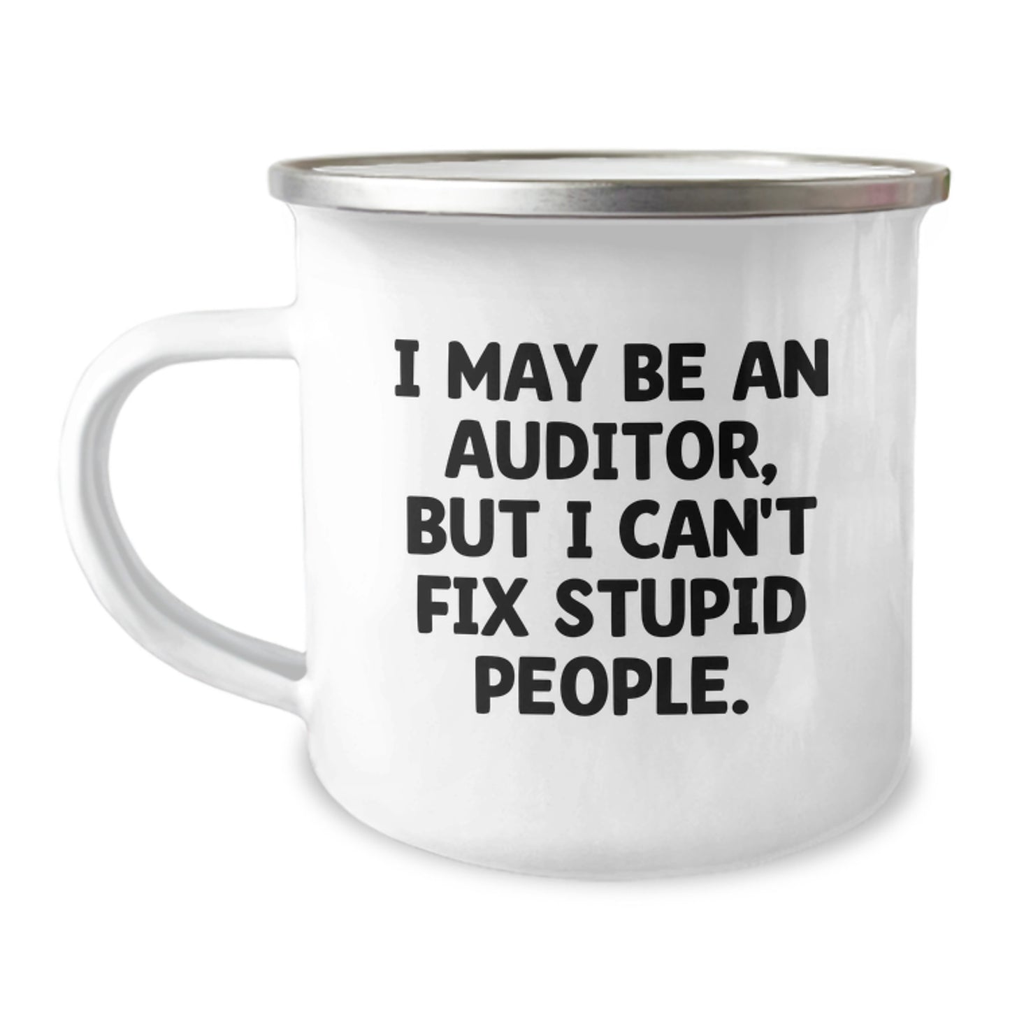 Gifts from Family for Auditor Friends - Funny 'I May Be An Auditor, But I Cant Fix Stupid People' Camping Mug, Christmas Unique Gifts for Men Women Coworkers - Image 1