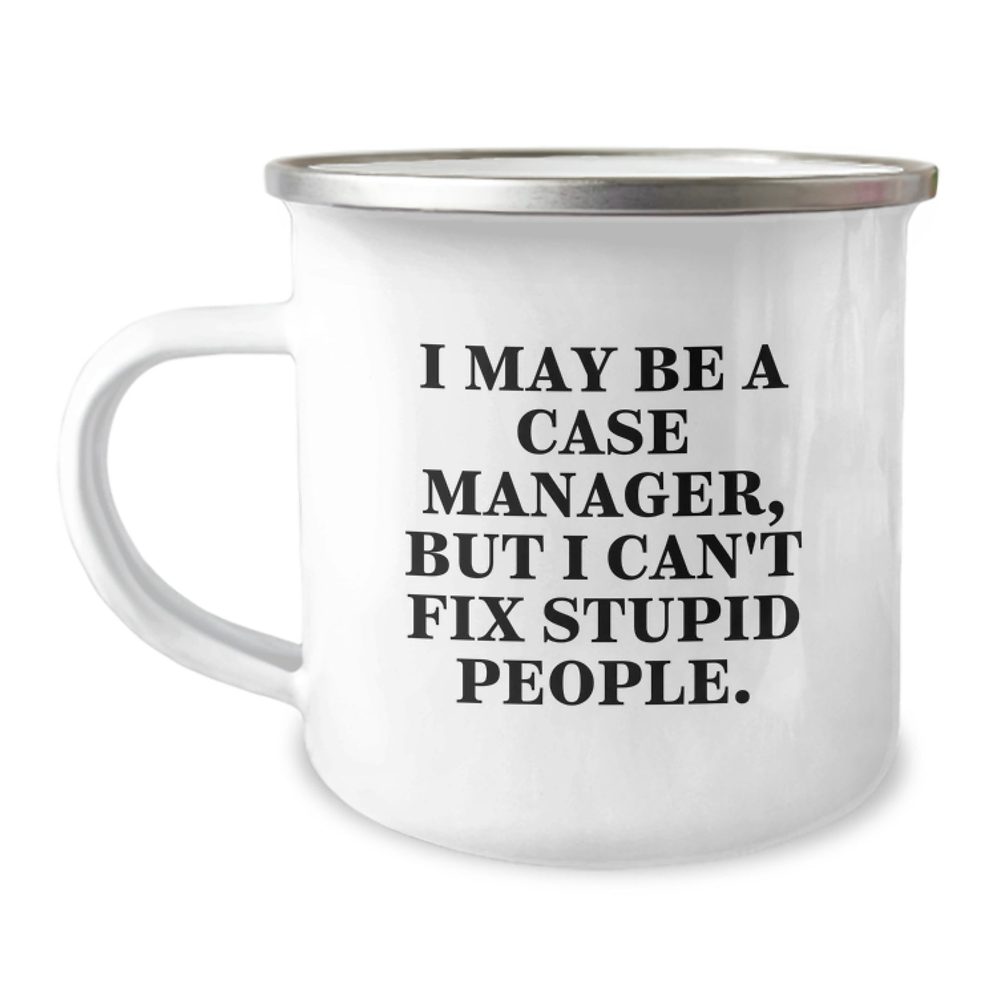 Funny Case Manager Gifts from Friends, I May Be A Case Manager But I Can't Fix Stupid People Graduation Unique Gifts for Case Manager Men - Image 1