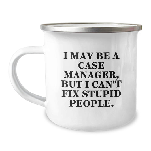 Funny Case Manager Gifts from Friends, I May Be A Case Manager But I Can't Fix Stupid People Graduation Unique Gifts for Case Manager Men - Image 1
