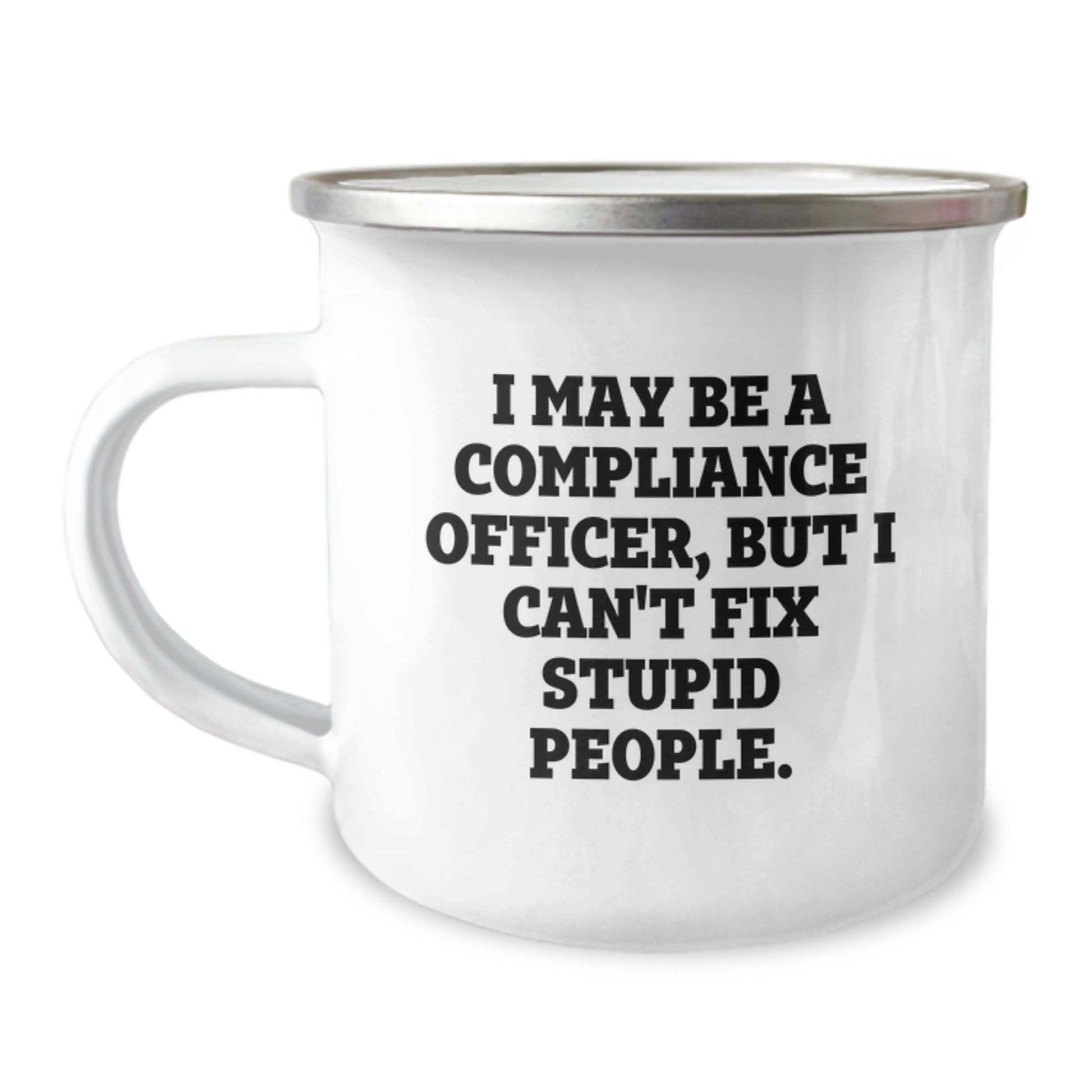 Funny Compliance Officer Gifts for Him - Camping Mug - 'I May Be A Compliance Officer...' - Image 1