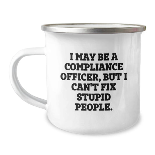 Funny Compliance Officer Gifts for Him - Camping Mug - 'I May Be A Compliance Officer...' - Image 1