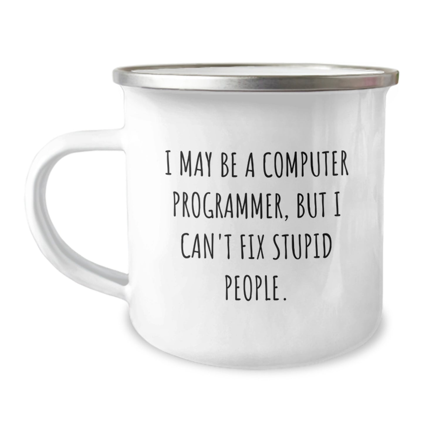 Funny Computer Programmer Gifts for Family - Mother's Day Unique Mugs, Camping Mug for Coders Mom, I May Be A Computer Programmer, But I Can't Fix Stupid People. - Image 1