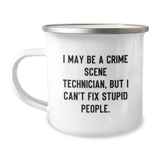 Funny Crime Scene Technician Mug Gifts for Men from Friends, Crime Scene Technician Birthday Unique Mugs for Camping Lovers with 'I May Be A Crime Scene Technician, But I Can't Fix Stupid People. - Image 1