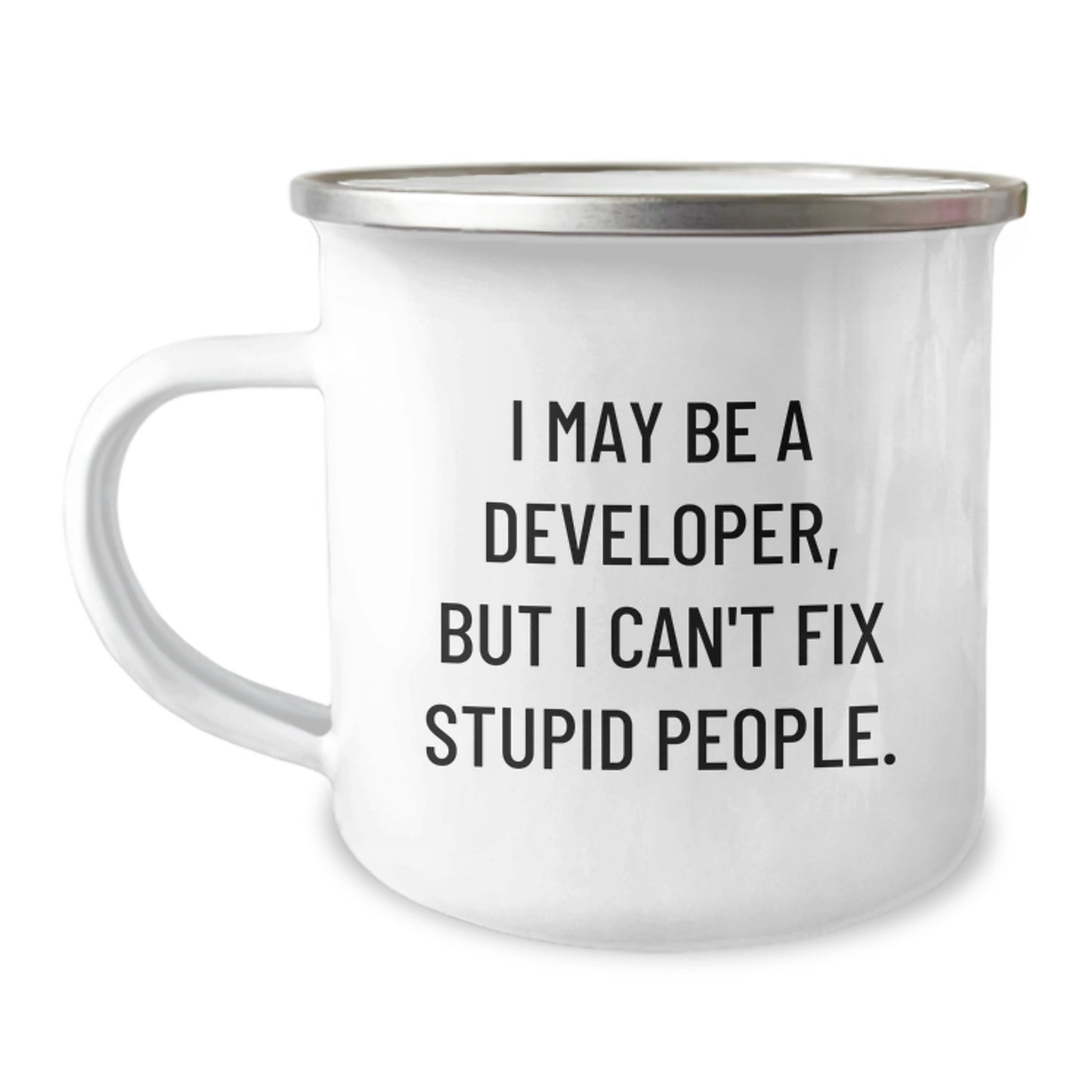 Funny Developer Gifts from Friends - 'I May Be A Developer, But I Can't Fix Stupid People.' Christmas Unique Mugs for Men, Women, Coworkers, Family - 12 oz Stainless Steel Camping Mug - Image 1