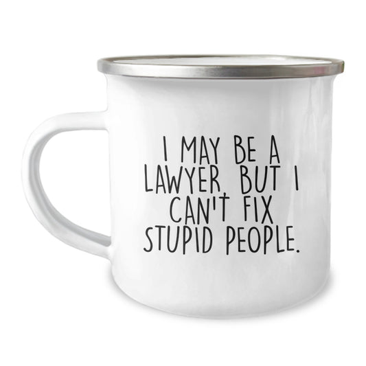 Funny Lawyer Gifts for Him, Graduation Unique Gifts from Friends to Lawyer Men, Camping Mug with I May Be A Lawyer But I Can't Fix Stupid People Quote - Image 1