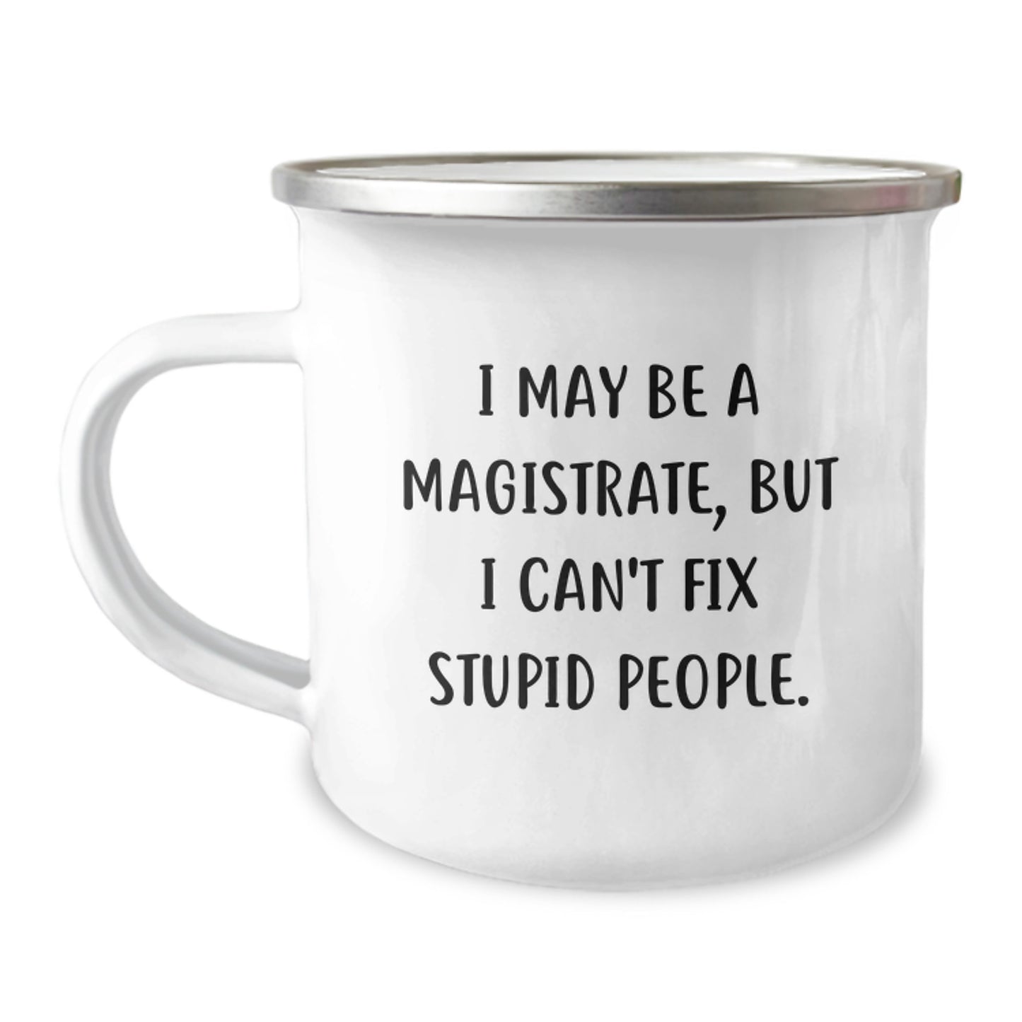 Birthday Gift for Her Magistrate Mug – I May Be A Magistrate - Image 1