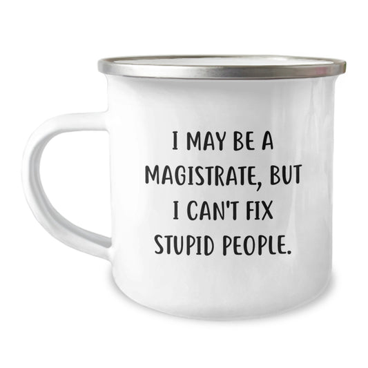 Birthday Gift for Her Magistrate Mug – I May Be A Magistrate - Image 1