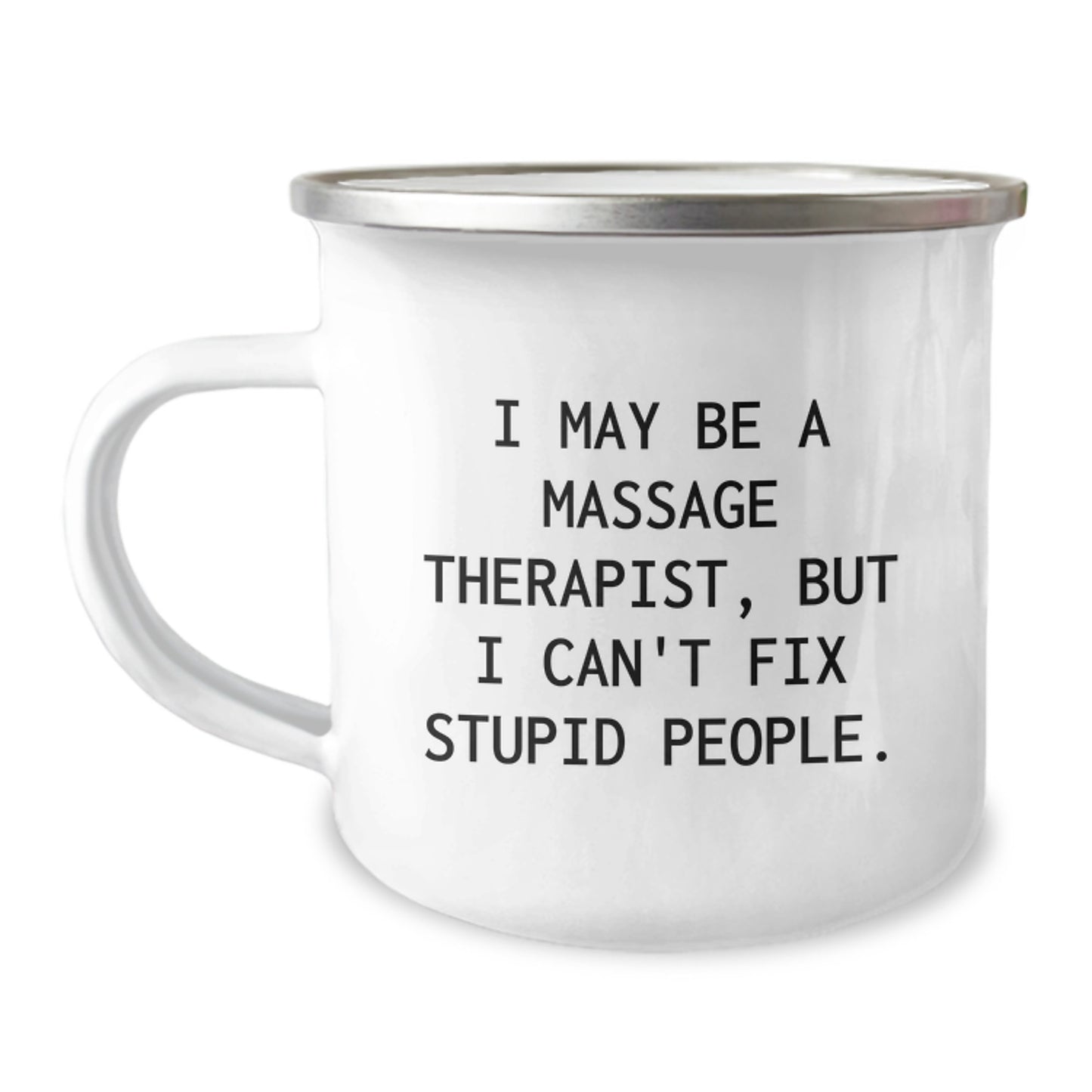 Funny Massage Therapist Gifts from Friends for Men, Women, Coworkers - I May Be A Massage Therapist, But I Can't Fix Stupid People. Camping Mug for Christmas Unique Gifts - Image 1