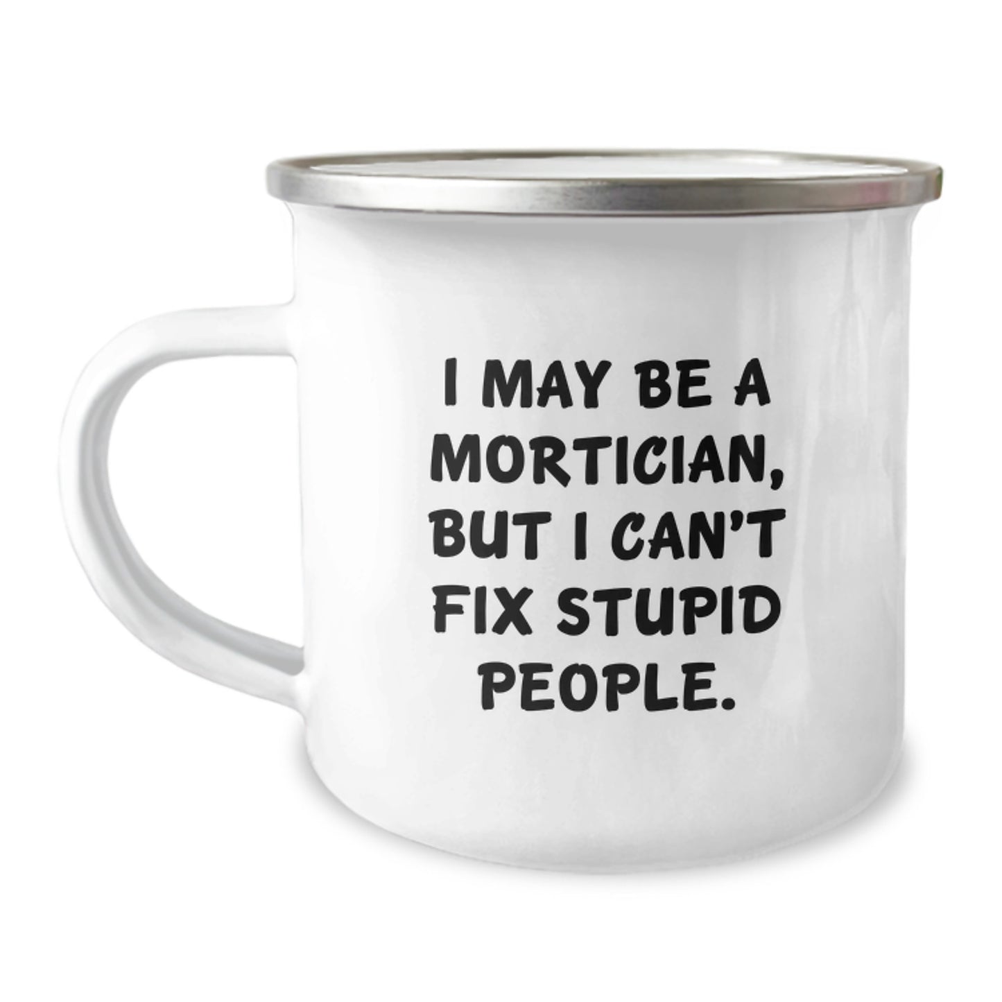 For Him Keepsake Camping Mug Birthday Gift – I May Be A Mortician - Image 1