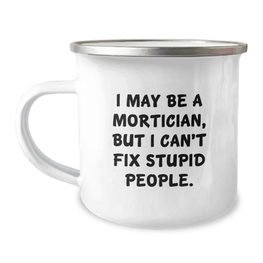For Him Keepsake Camping Mug Birthday Gift – I May Be A Mortician - Image 1