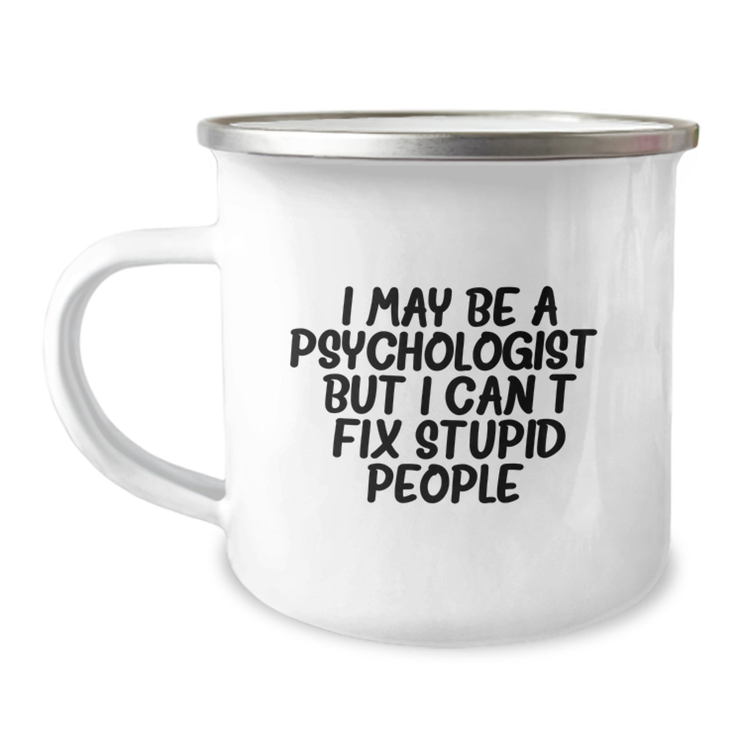 Birthday Gift Psychologist Camping Mug – I Can't Fix Stupid People - Image 1