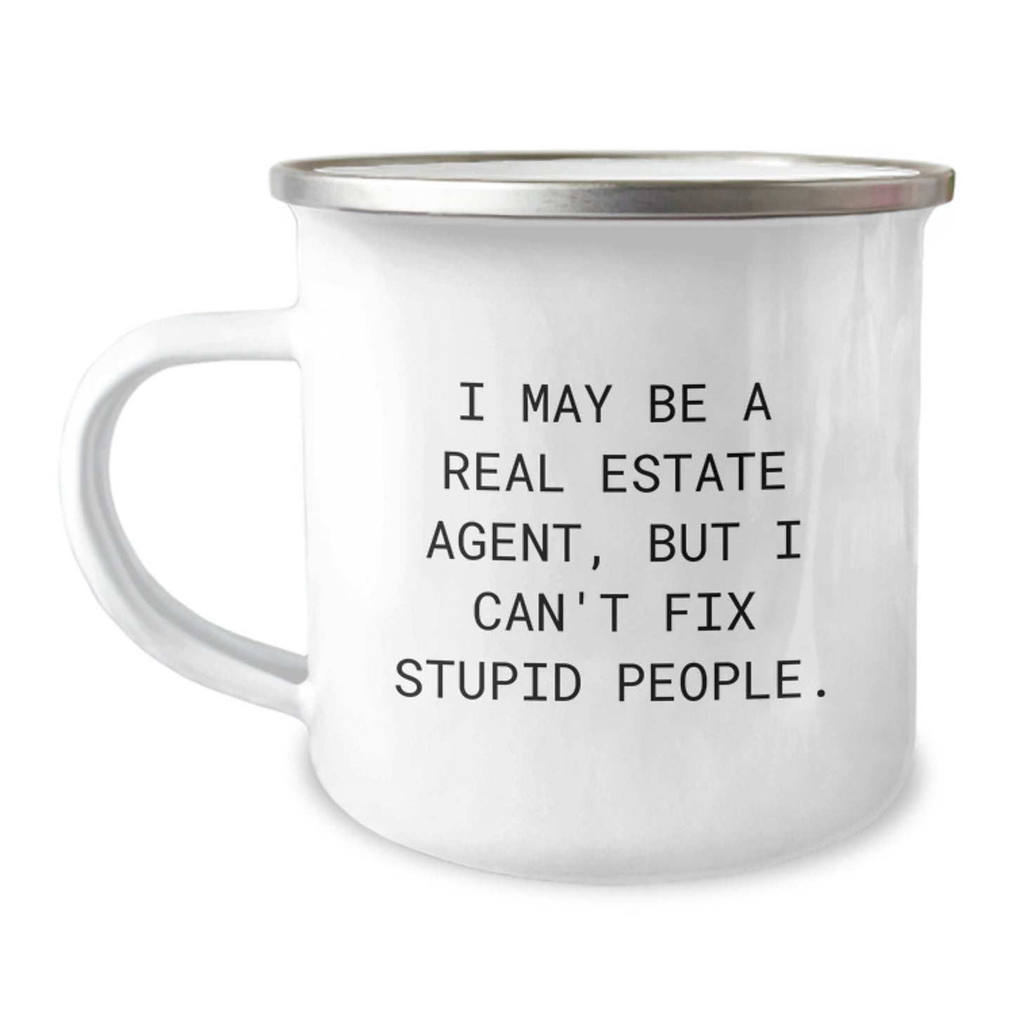 Funny Real Estate Agent Gifts from Friends for Christmas Unique Mugs with 'I May Be A Real Estate Agent, But I Can't Fix Stupid People. - Image 1