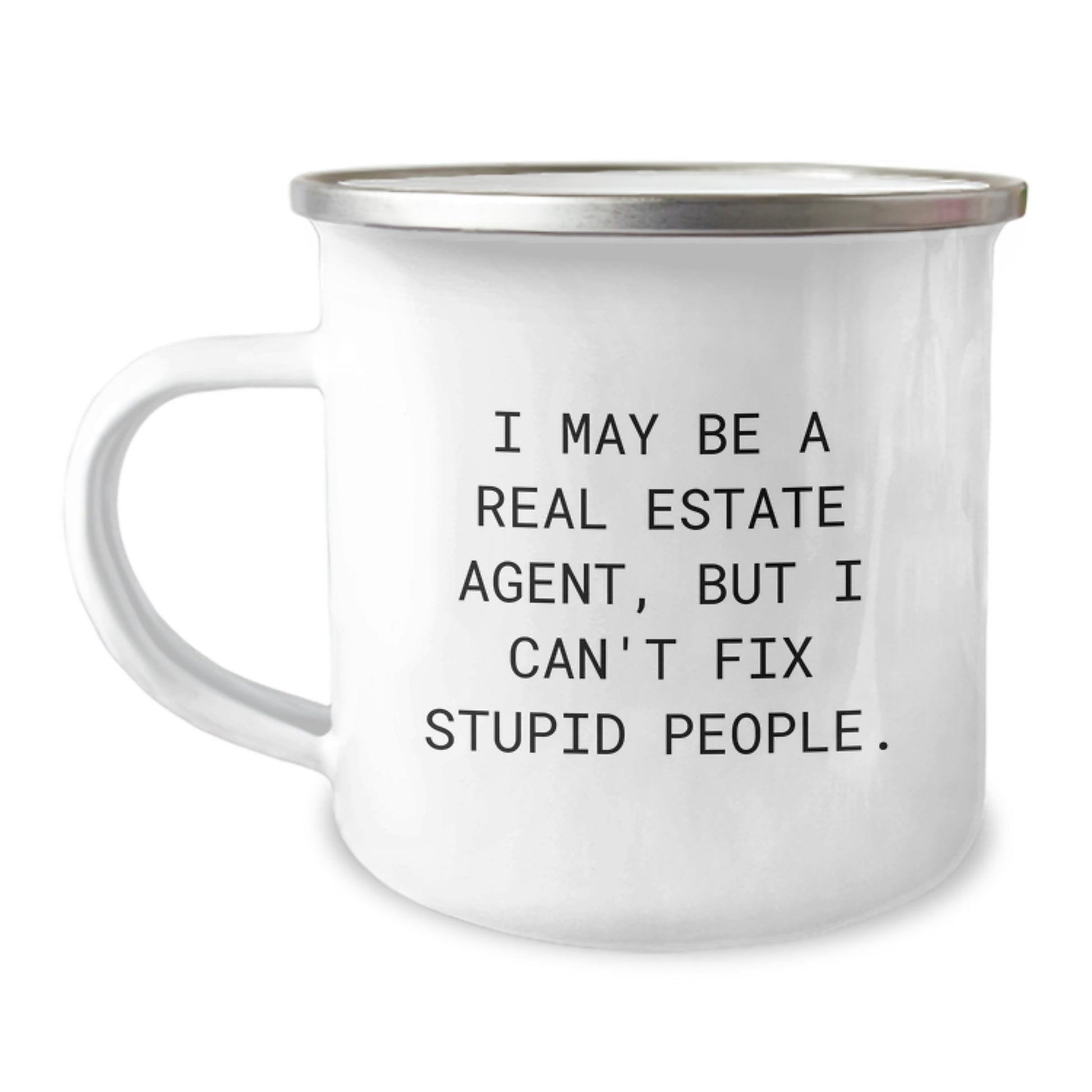 Funny Real Estate Agent Gifts from Friends for Christmas Unique Mugs with 'I May Be A Real Estate Agent, But I Can't Fix Stupid People. - Image 1